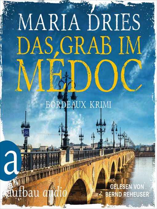 Title details for Das Grab im Médoc--Bordeaux-Krimi--Pauline Castelot ermittelt in Bordeaux, Band 1 (Gekürzt) by Maria Dries - Available